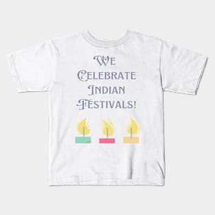 We Celebrate Indian Festivals Kids T-Shirt